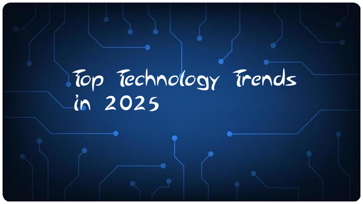 Top Technology Trends in 2025